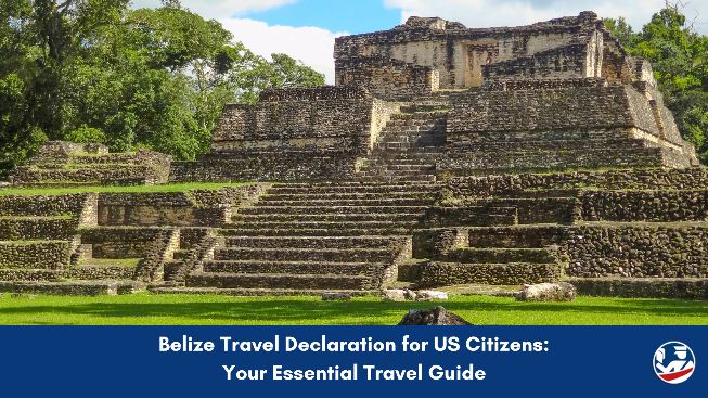 A guide for US Citizens on the Belize Travel Declaration.
