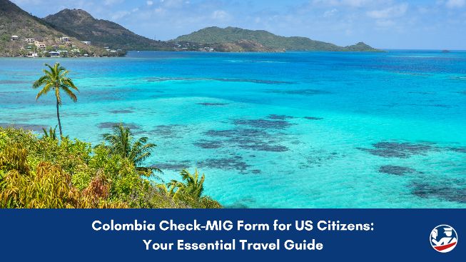 Guide for US Citizens on the Colombia Check-MIG Form
