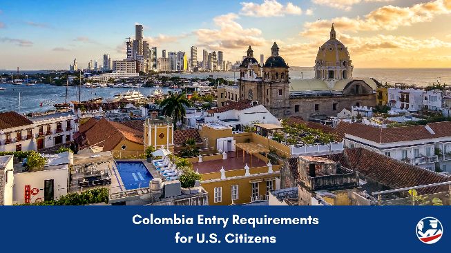 Colombia Entry Requirements for U.S. Citizens