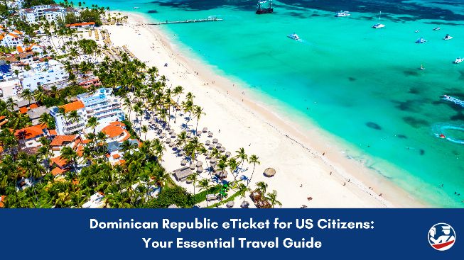 Guide for US Citizens on the Dominican Republic eTicket