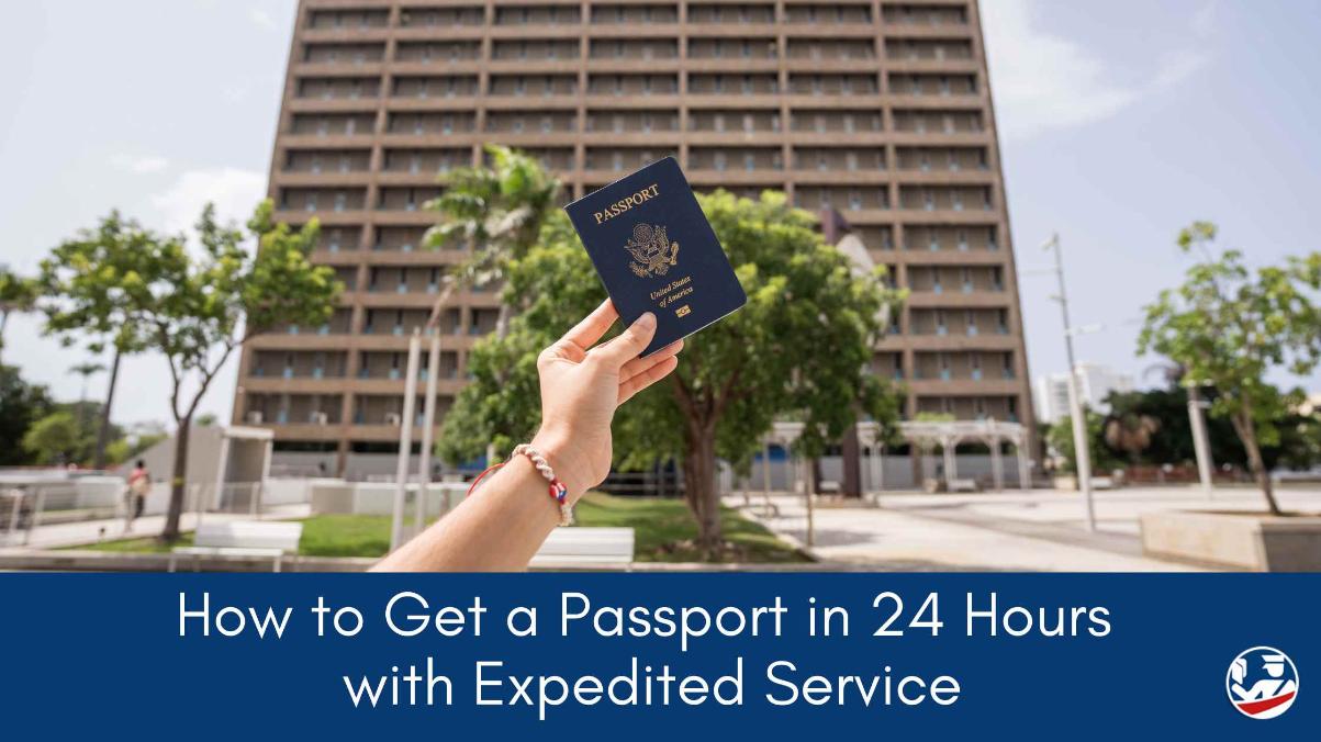 Get a Passport in 24 Hours with Expedited Service.