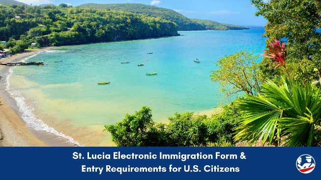St. Lucia Electronic Immigration Form and Entry Requirements for US citizens