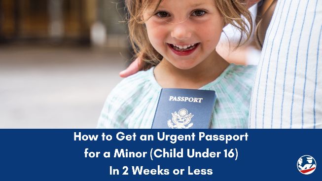 How to Get an Urgent Passport for a Minor (Child Under 16) In 2 Weeks or Less
